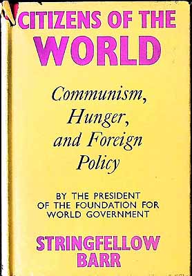 Stringfellow Barr With A Preface By Justice William O Douglas - Citizens of the World Communism Hunger and Foreign Policy -  - KEX0304088