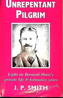 Joseph Percy Smith - The unrepentant pilgrim: A study of developement of Bernard Shaw -  - KEX0304092