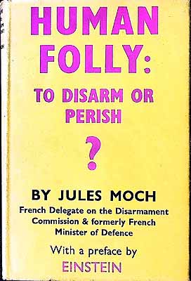 Jules With A Preface By Albert Einstein Moch - Human Folly - To Disarm Or Perish? -  - KEX0304093