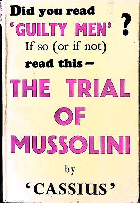 Cassius. ( Michael Foot) - The Trial Of Mussolini ~ Being A Verbatim Report of The First Great Trial For War Criminals Held In London Sometime In 1944 Or 1945 -  - KEX0304109