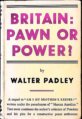 Walter [ Marcus Aurelius ]. Padley - BRITAIN: PAWN OR POWER? -  - KEX0304116