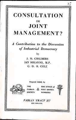 J M Chalmers Ian Mikardo And G D H Cole - Consultation or Joint management? A Contribution to the Discussion of Industrial Democracy -  - KEX0304234