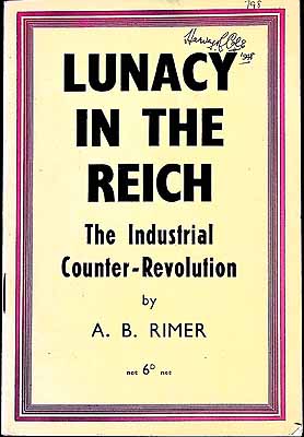 A B Rimer - Lunacy in the Reich The Industrial Counter -Revolution -  - KEX0304668