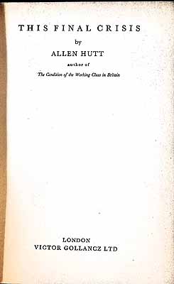 Allen (1901-) Hutt - This Final Crisis -[The Three Periods in the History of the Last Hundred Years Which Were Periods of Deep Social Crisis ... the forties and the eighties of Last Century and the thirties of the Present Century. --Pref. ] -  - KEX0304676