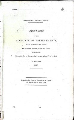  - Abstracts of the Accounts of Presentments made by the Grand Juries of the Several Counties Cities and Towns in Ireland in 1827. -  - KEX0309429