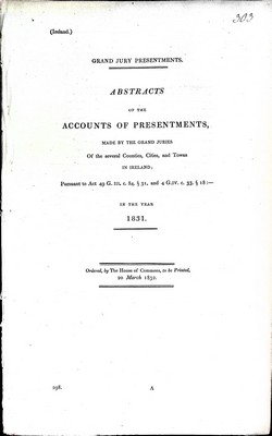  - Abstracts of the accountants of Presentments Made by the Grande Juries of the Several Counyties Cities and Towns in Ireland in the year 1832 -  - KEX0309434