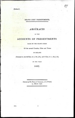  - Abstracts of the Accounts of Presentments made by The Grand Juries of the Several Counties Cities and Towns in Ireland in the year 1838 -  - KEX0309437