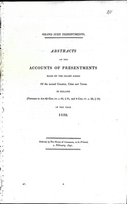  - Abstracts of the Accounts of Presentments Made by the Grand Juries of the several Counties ,Cities and Towns oin Ireland in the year 1840 -  - KEX0309439