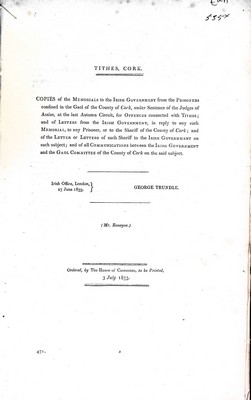 Mr.Ronayne - Tithes, Cork: Copies of the Memorials to the Irish Government from the Prisoners confined in the Gaol in the County of Cork under Dentence of the Judgesof the Assize at the last Autumn Circuit for Offences connected with Tithes -  - KEX0309501