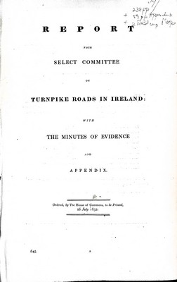  - Report from the Select Committee on The Turnpike Roads in Ireland with Minutes of Evidence and Appendix -  - KEX0309513