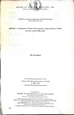 Mr John Morley - Relief of Distress ( Ireland) Particulars of Relief works opened in certain portions of Ireland up to the first day of may 1895 -  - KEX0309515