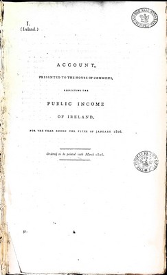  - Account Presented to the House of Commons' Respecting The Public Income in Irelandfor the Year nded the Fifthof January 1806 -  - KEX0309682