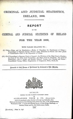  - Crimiinal and Judicial Statistics Ireland 1889 Reoport with tables relating to Police Crime and its Distribution -  - KEX0309722