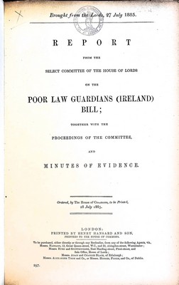  - Poor Law Gaurdians ( Ireland ) Bill: Report from the Select Committee of the House of Lords together with the Proceedings of the Committee and Minutes of EVidence -  - KEX0309728