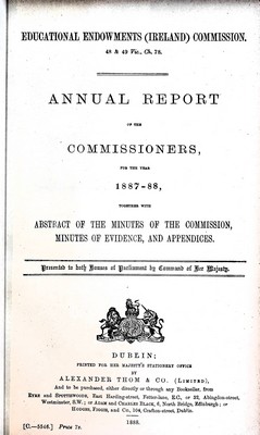  - Educational Endowments ( Ireland ) Commission; Annual report of the Commissioners for the Year 1887-1888 together wiith an abstract of the minutes of the Commission -  - KEX0309754