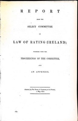  - Report from the Select Committee on Law of Rating ( Ireland) together with the proceedings of the Committee and an Appendix -  - KEX0309831