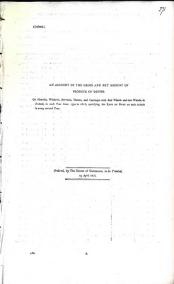  - An Account of the Gross and net Amount of Produce of DutiesOn Herths, Windows,Servants,Horses and Carraiges with Four wheels and two wheels in Irelandfrom 1798 to 1818 -  - KEX0309836