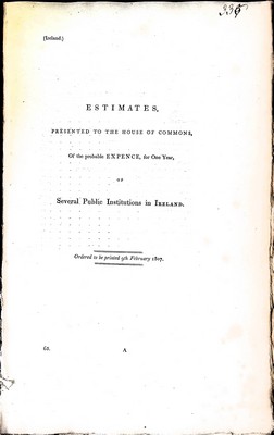  - ( Ireland ) Estimates, Presented to the House of Commons On the Probable Expense for one Year of the Several Public Institutions in Ireland -  - KEX0309845