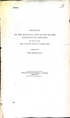  - ( Ireland) Abstract of the Receiptsand Issues of the Treasury in Ireland in one year from 5th January 1814 to 5th January 1815 together with The Remains. -  - KEX0309856