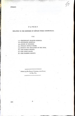  - ( Ireland ) Papers relating to the Expenses of certain Public Institutions VIZ: The Protestant Charter schools, The Foundling Hospital etc.. -  - KEX0309866