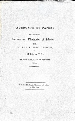  - ( Ireland) Accounts  and Papers relating to the increase and Diminution of Salaries in the Public Offices of Irelandending the first of January 1814 -  - KEX0309871