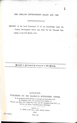  - Report of the Lord Lieutenant of all his proceedings under the Irelanc Development Grant Act 1903 for the Financial Year ending 31st March 1912 -  - KEX0309880