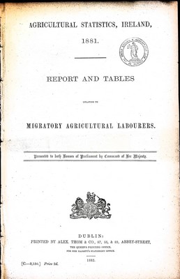  - Agricultural Statistics, Ireland 1881 Report and Tables Relating to Migratory Agricultural Labourers + The Report for 1882 -  - KEX0309889