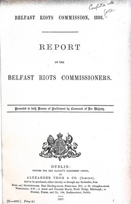  - Belfast Riots Commission1886: Report of the Belfast Riots Commissioners bound with the Report of the Commissioners of Inquiry 1886respecting the Origin and circumstances of the Riots in Belfst -  - KEX0309894