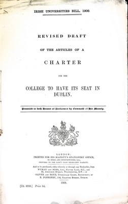  - Irish Universities bill 1908 Revised Draft of the Articles of a charter for the College to have its seat in Dublin -  - KEX0309950