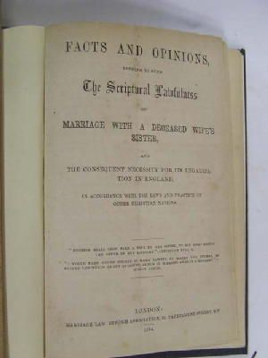  - Facts and opinions tending to shew the scriptural lawfulness of marriage with a deceased wife's sister  ~ and the consequent necessity for its legalization in England, in accordance with the laws and -  - KHS0011961