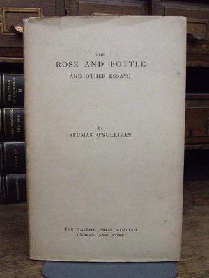 Seumas O'Sullivan - The Rose and Bottle and other essays - B0006DKILM - KHS0014379