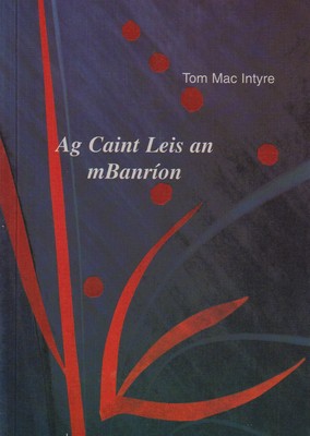 Tom Mac Intyre - Ag Caint leis an mBanríon -  - KHS0035231