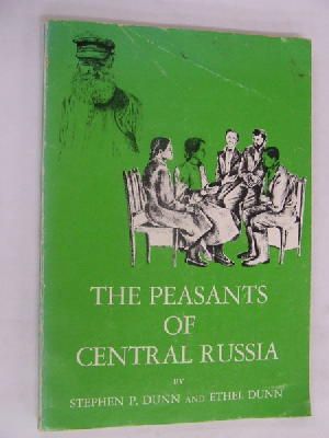 Steohen P. Dunn & Ethel Dunn - The Peasants Of Central Russia -  - KLN0008977