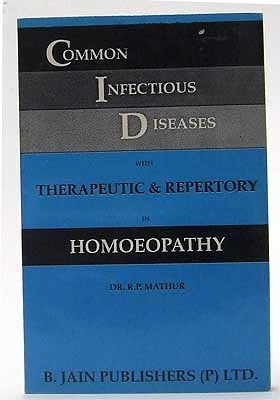 Dr. R. P. Mathur - Common Infectious Diseases with Therapeutic & Repertory in Homeopathy -  - KOC0018528