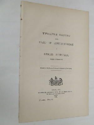 Board Of Superintendence Of Dublin Hospitals - [Twelfth Report of the Board of Superintendence of Dublin Hospitals, With Appendices] -  - KON0823674