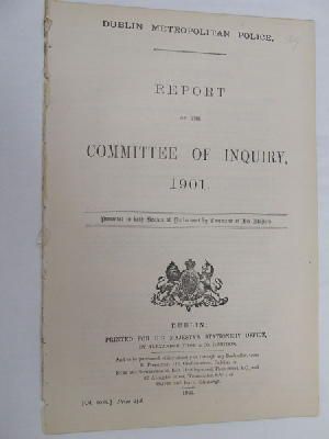 C.E. Howard Vincent; R.W.A. Holmes; Robert F. Starkie - [Dublin Metropolitan Police. Report of the Committee of Inquiry, 1901] -  - KON0823724