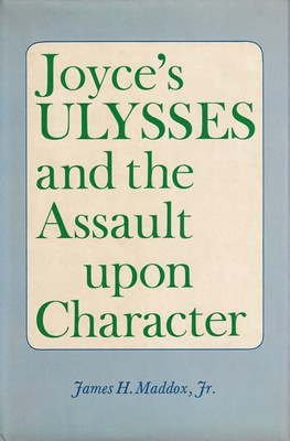 James H Maddox Jr. - Joyce's Ulysses and the assault upon character - 9780813508511 - KSG0015963