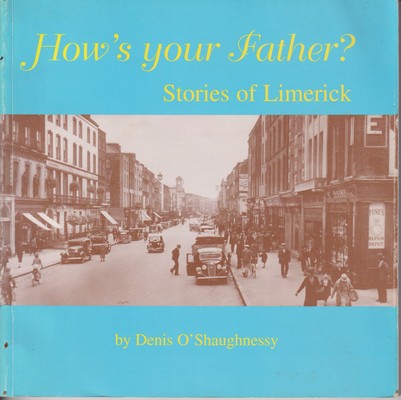 Peter O'Shaughnessy - How's your Father? Stories of Limerick -  - KSG0025560