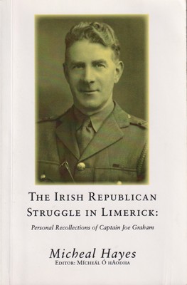 Michael; Editor Mícheál Ó hAodha Hayes - The Irish Republican Struggle in Limerick: Personal Recollections of Captain Joe Graham -  - KSG0025590