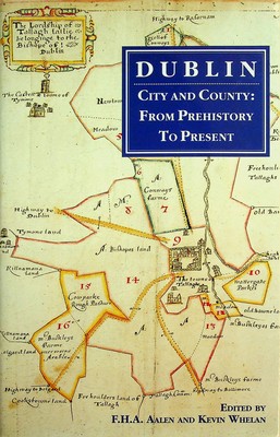 Aalen, F.h.a. & Whelan, Kevin (Eds.) - Dublin City and County:  From Prehistory to Present - 9780906602195 - KSG0028941