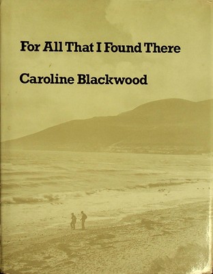 Caroline Blackwood - For All That I Found There - 9780715607602 - KSG0031005