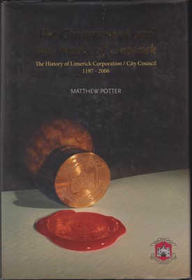 Matthew Potter - The Government and the People of Limerick : The history of Limerick Corporation / City Council - 9780905700137 - KTJ8038440