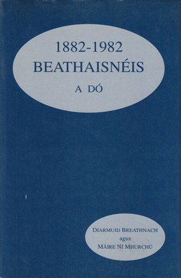 Diarmuid Breathnach Agus Maire Ní Mhurchú - Beathaisnéis a Dó, 1882-1982 -  - KTK0099613