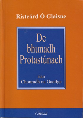 Risteárd Ó Glaisne - De Bhunadh Protastúnach nó Rian Chonradh na Gaeilge -  - KTK0100786