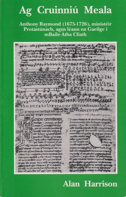 Alan Harrison - Ag Cruinniú Meala. Anthony Raymond (1675-1726), ministéir Protastúnach, agus léann na Gaeilge i mBaile Átha Cliath -  - KTK0100839