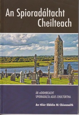 An Tsiu R Eibhlín Ni Chionnaith - An Spioradáltacht Cheielteach. Ar nOidhreacht Spioradálta agus Chulturtha -  - KTK0100863