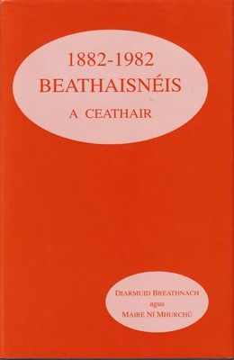 Diarmuid Breathnach Agus Máire Ní Mhurchú - Beathaisnéis a Ceathair, 1882-1892 -  - KTK0995819