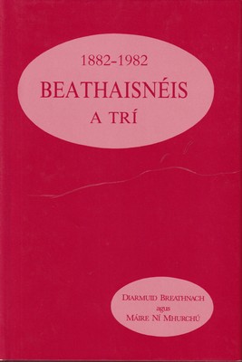 Diarmuid Breathnach Agus Máire Ní Mhurchú - Beathaisnéis a Trí. 1882-1892 -  - KTK0995820