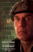 Gen. Sir Peter de La Billière - Looking for Trouble: SAS to Gulf Command - The Autobiography - 9780006379836 - V9780006379836