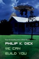 Philip K. Dick - We Can Build You - 9780006482796 - V9780006482796